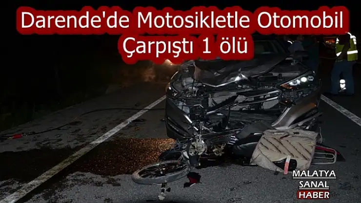 Darende'de Motosikletle otomobil çarpıştı 1 ölü
