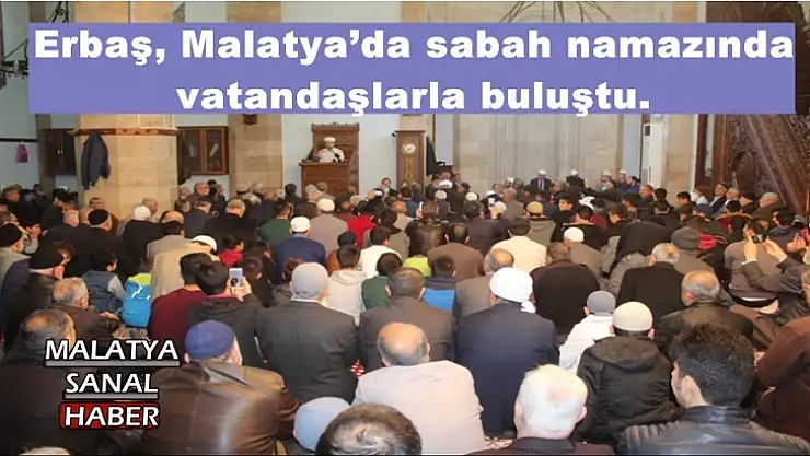 Diyanet İşleri Başkanı Erbaş, sabah namazında vatandaşlarla buluştu