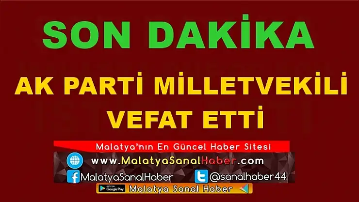 Ak Parti Milletvekili vefat etti