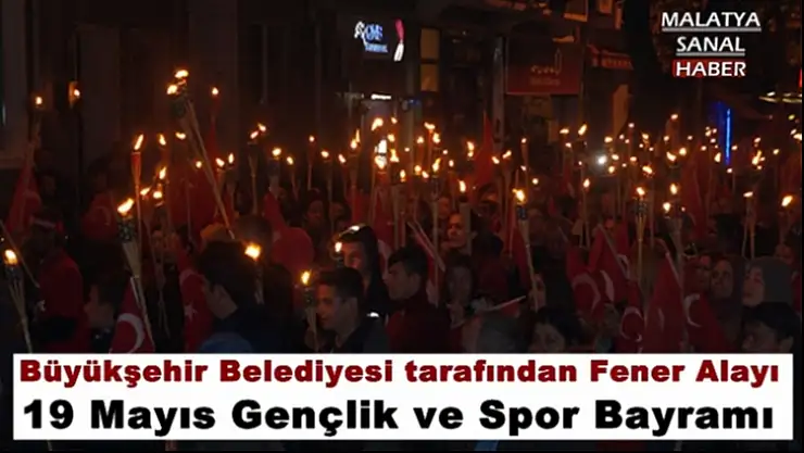Malatya Büyükşehir Belediyesi tarafından da Fener Alayı düzenlenecek