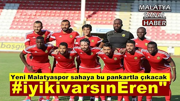 Yeni Malatyaspor sahaya bu pankartla çıkacak