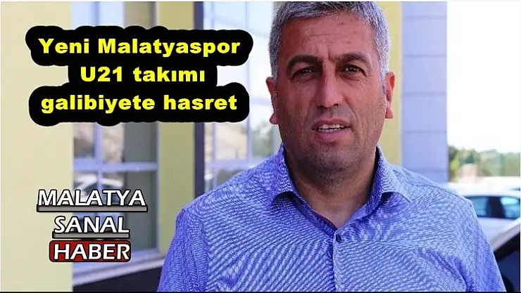 Yeni Malatyaspor U21 takımı galibiyete hasret