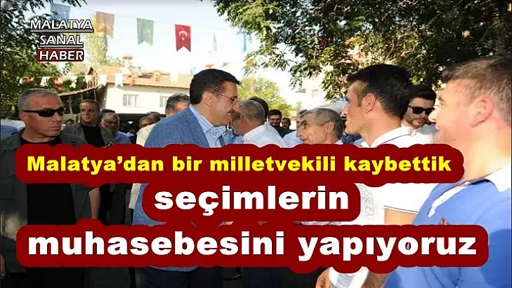 Tüfenkci, Malatya´dan bir milletvekili kaybettik