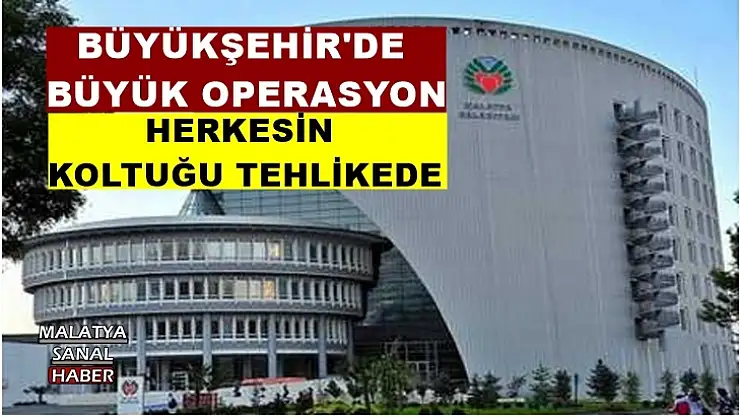 Malatya Büyükşehir'de Büyük Operasyon