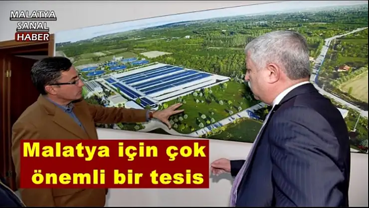 Malatya için çok önemli bir tesis