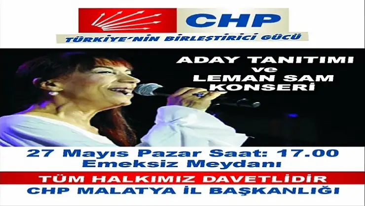 Malatya CHP´de adaylar Leman Sam konseri ile tanıtılacak