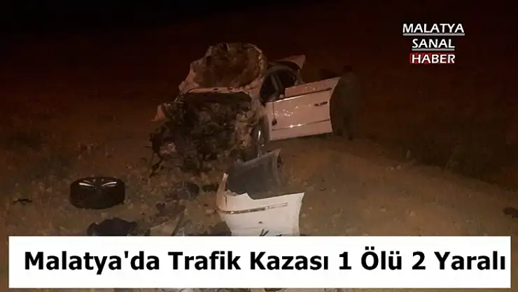 Malatya'da Trafik Kazası 1 Ölü 2 Yaralı