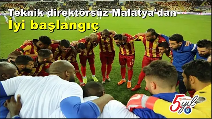 Teknik direktörsüz Malatya'dan iyi başlangıç