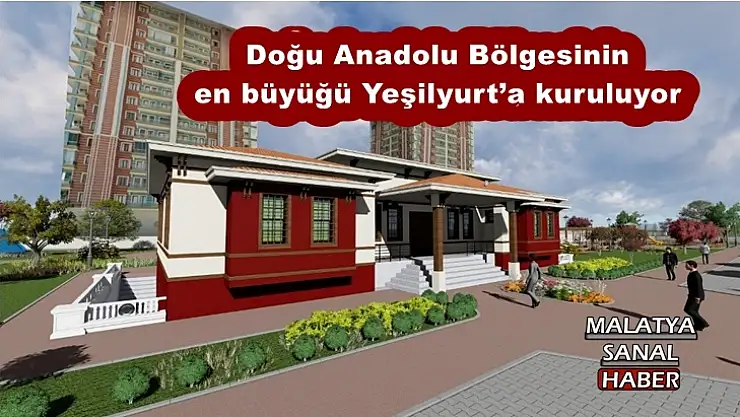 Doğu Anadolu Bölgesinin  en büyüğü Yeşilyurt´a kuruluyor