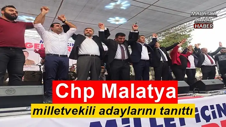 CHP Malatya milletvekili adaylarını tanıttı
