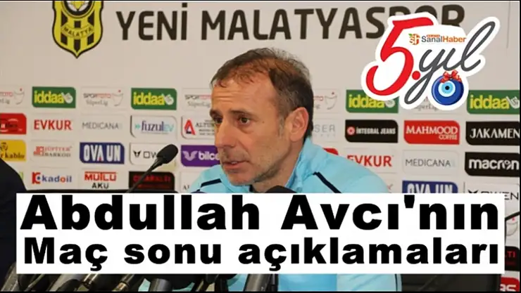Abdullah Avcı'nın Maç sonu açıklamaları