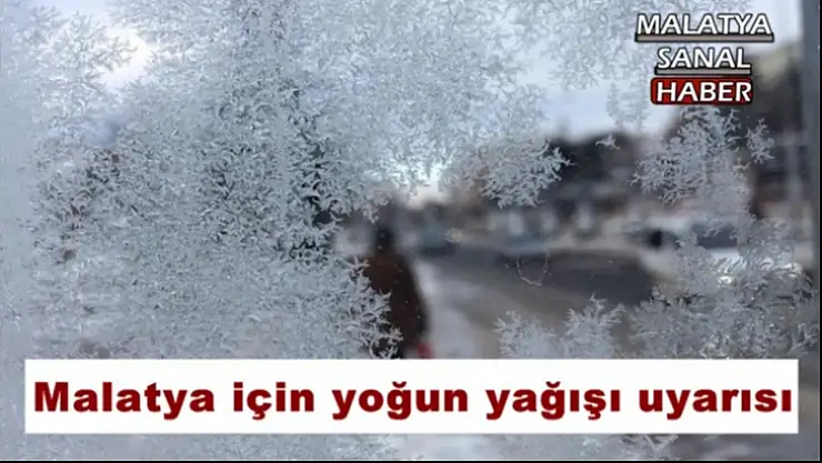 Malatya için yoğun yağışı uyarısı