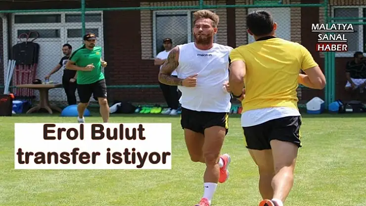 Erol Bulut transfer istiyor