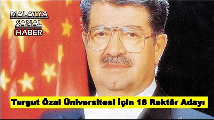 Turgut Özal Üniversitesi İçin 18 Rektör Adayı