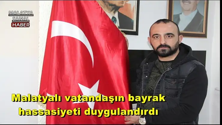 Malatyalı vatandaşın bayrak hassasiyeti duygulandırdı