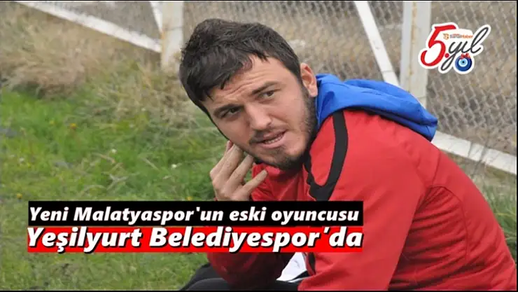 Yeni Malatyaspor'un eski oyuncusu Yeşilyurt Belediyespor´da