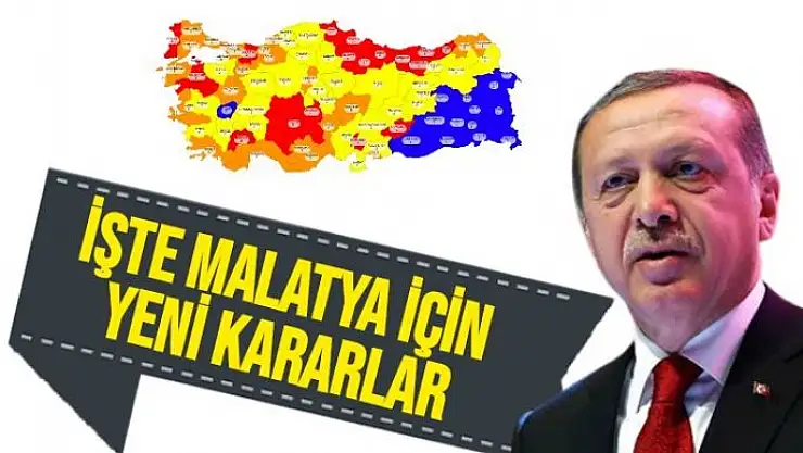 Malatya için yeni kararlar