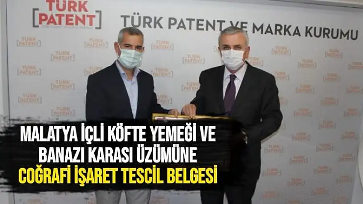 Malatya içli köfte yemeği ve Banazı karası üzümüne coğrafi işaret tescil belgesi