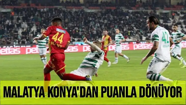 Malatya Konya'dan puanla dönüyor