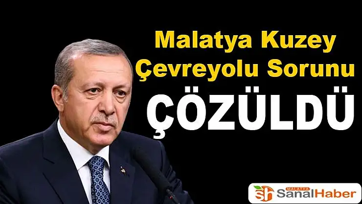 Malatya Kuzey Çevreyolu Sorunu Çözüldü