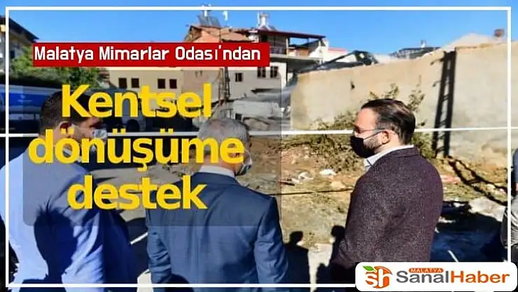 Malatya Mimarlar Odası´ndan kentsel dönüşüme destek