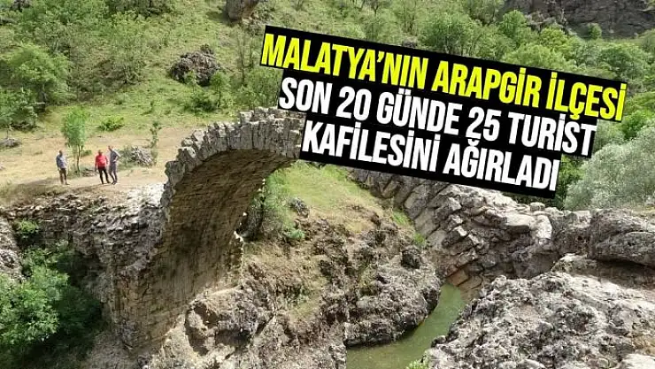 Malatya´nın Arapgir ilçesi son 20 günde 25 turist kafilesini ağırladı