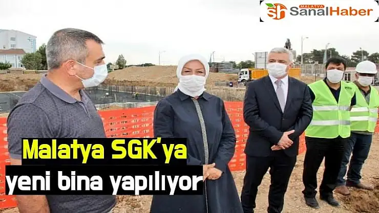 Malatya SGK´ya yeni bina yapılıyor