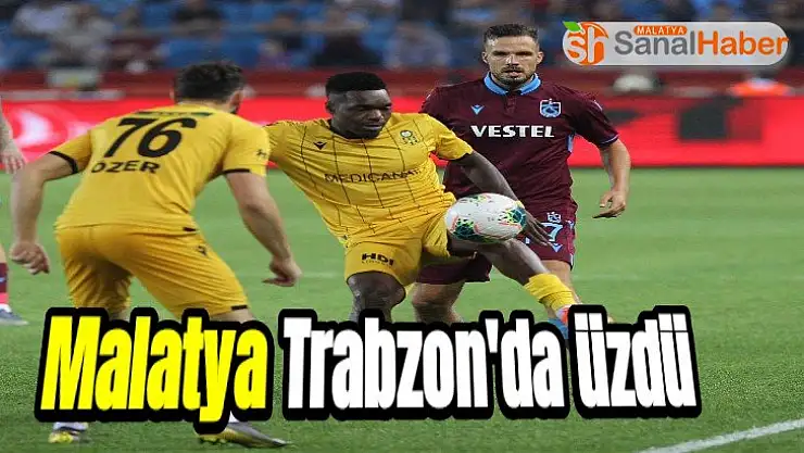 Malatya Trabzon´da Üzdü