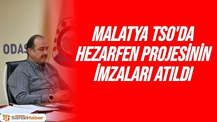 Malatya TSO'da Hezarfen Projesinin imzaları atıldı