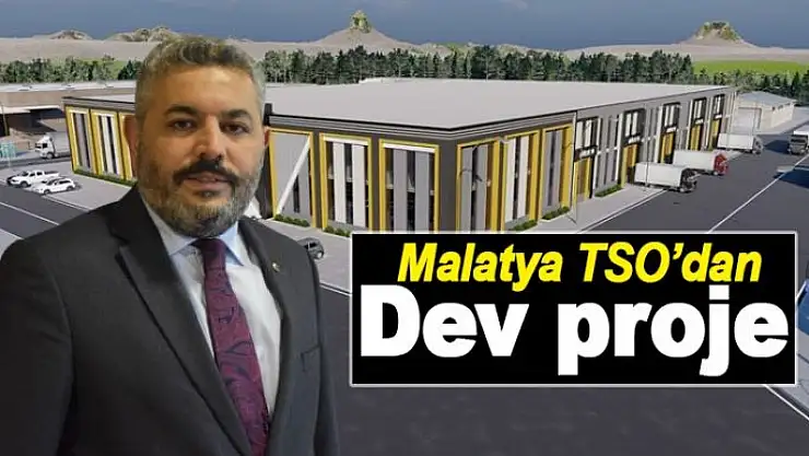 Malatya TSO´dan dev proje