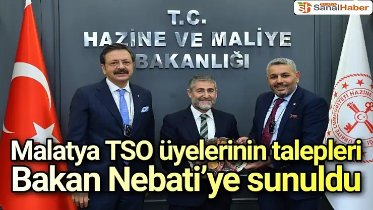 Malatya TSO üyelerinin talepleri Bakan Nebati´ye sunuldu