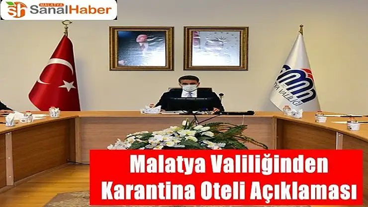 Malatya Valiliğinden  Karantina Oteli Açıklaması