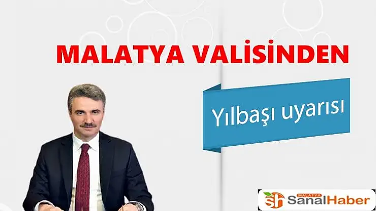 Malatya valisinden yılbaşı uyarısı