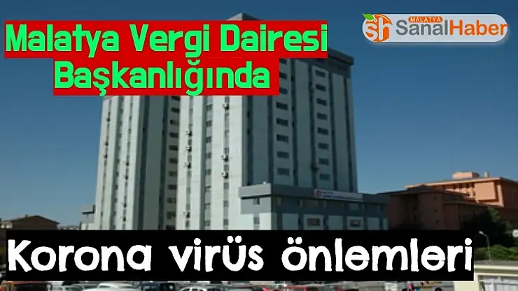 Malatya Vergi Dairesi Başkanlığında korona virüs önlemleri