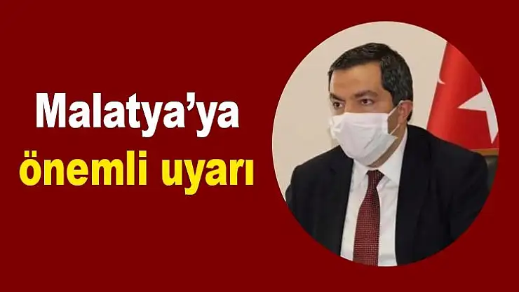 Malatya´ya önemli uyarı