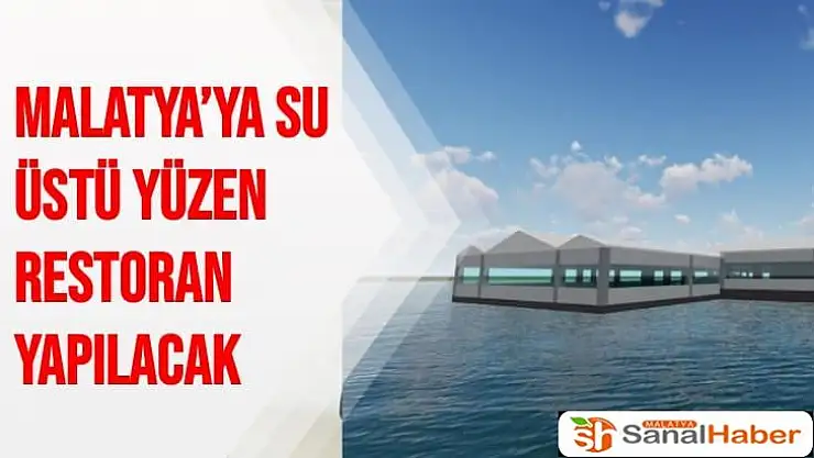 Malatya´ya Su üstü yüzen restoran yapılacak
