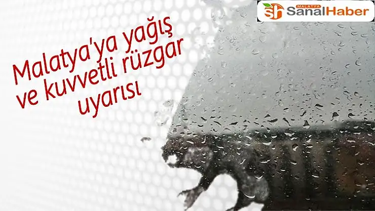 Malatya´ya yağış ve kuvvetli rüzgar uyarısı