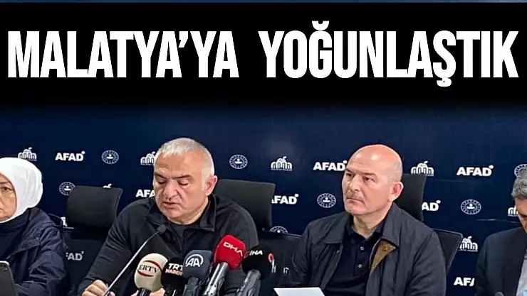 Malatya´ya  yoğunlaştık