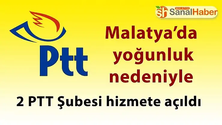 Malatya'da 2 PTT Şubesi hizmete açıldı