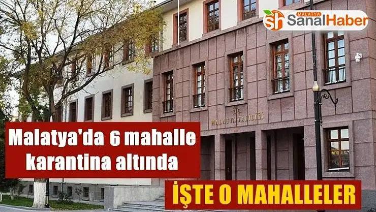 Malatya'da 6 mahalle  karantina altında