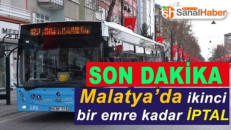 Malatya'da ikinci bir emre kadar iptal