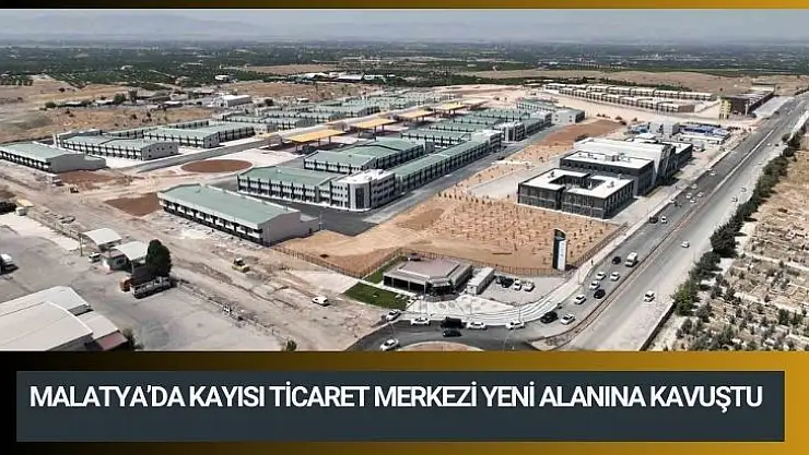Malatyada kayısı ticaret merkezi yeni alanına kavuştu