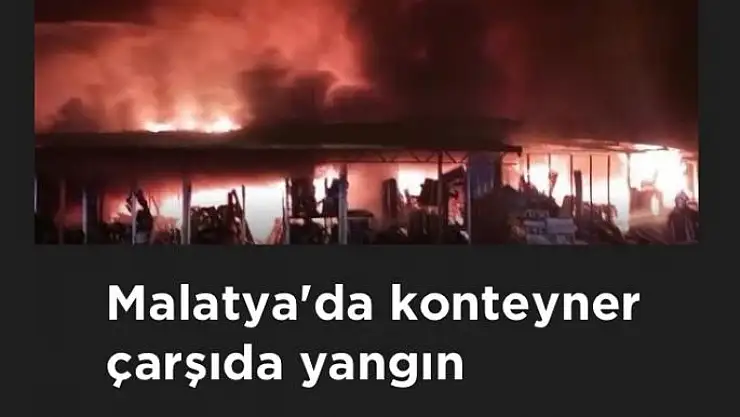 Malatyada konteyner çarşıda yangın