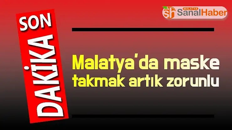 Malatya´da Maske takmak artık zorunlu
