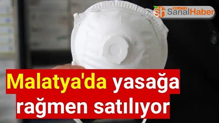 Malatya´da yasağa rağmen satılıyor