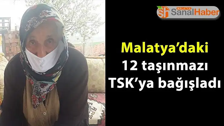 Malatya´daki 12 taşınmazı TSK´ya bağışladı