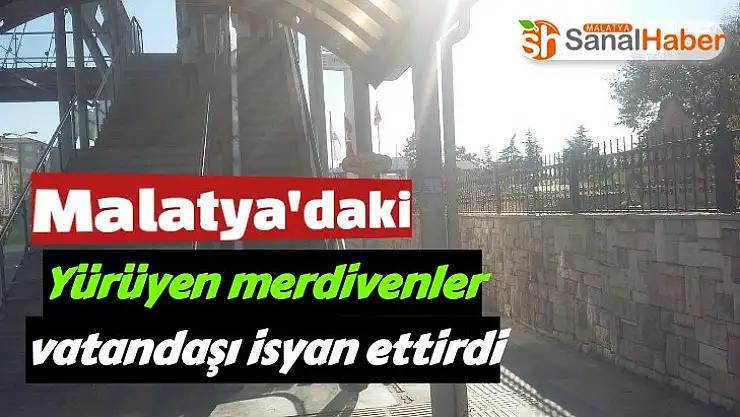 Malatya´daki Yürüyen Merdivenler Vatandaşı İsyan Ettirdi