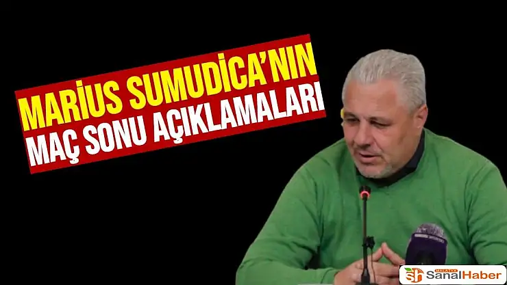 Marius Sumudica´nın maç sonu açıklamaları