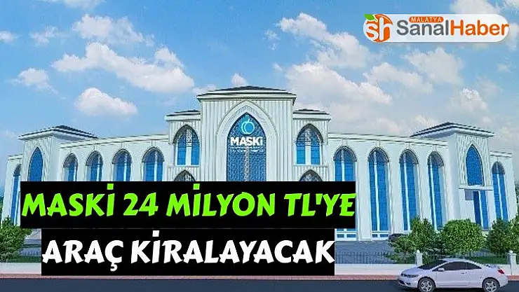 MASKİ 24 milyon TL´ye araç kiralayacak
