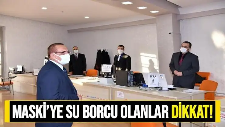 MASKİ´ye Su Borcu Olanlar Dikkat